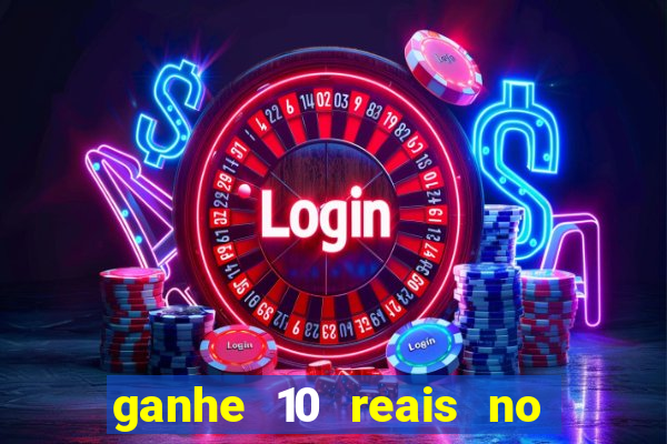 ganhe 10 reais no cadastro bet